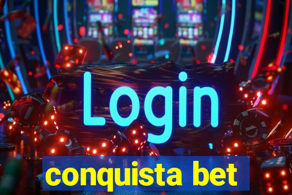 conquista bet